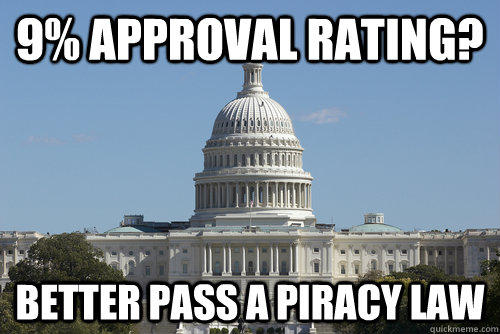 9% Approval Rating? Better pass a piracy law  