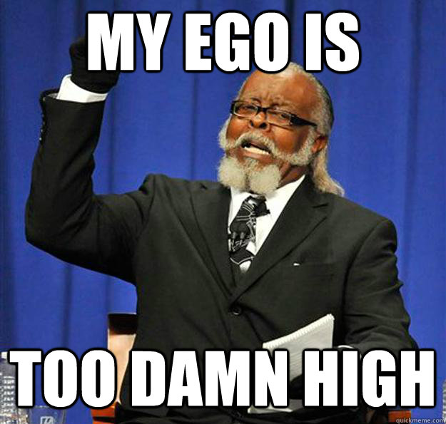 My Ego Is too damn high  Jimmy McMillan