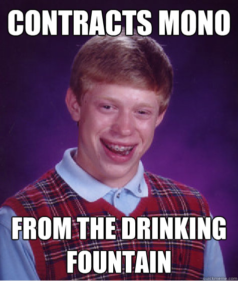 Contracts Mono From the drinking fountain - Contracts Mono From the drinking fountain  Bad Luck Brian