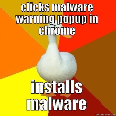 CLICKS MALWARE WARNING POPUP IN CHROME INSTALLS MALWARE Tech Impaired Duck