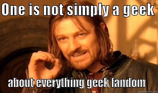 one is not simply a geek - ONE IS NOT SIMPLY A GEEK  ABOUT EVERYTHING GEEK FANDOM  Boromir