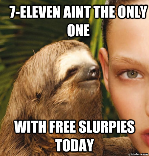 7-Eleven aint the only one with free slurpies today  rape sloth