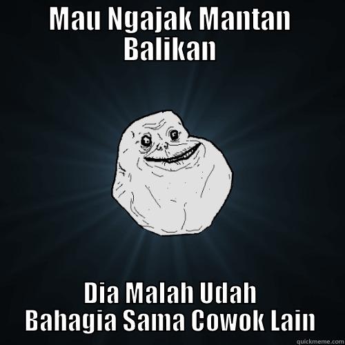 Lols wads - MAU NGAJAK MANTAN BALIKAN DIA MALAH UDAH BAHAGIA SAMA COWOK LAIN Forever Alone