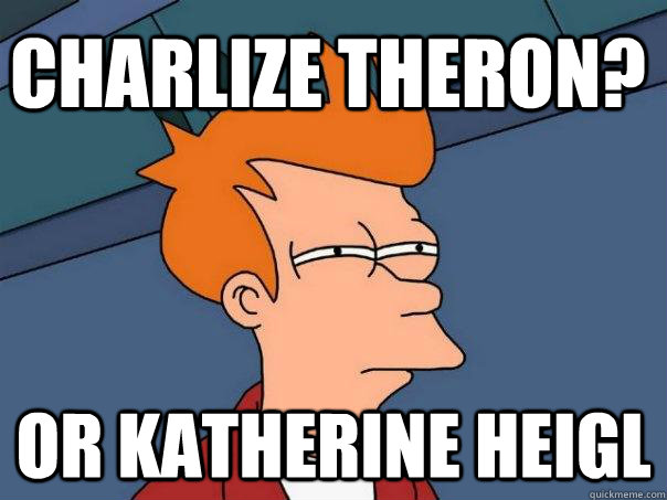 charlize theron? or Katherine Heigl  Futurama Fry