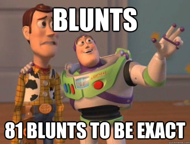 blunts 81 blunts to be exact  Buzz Lightyear