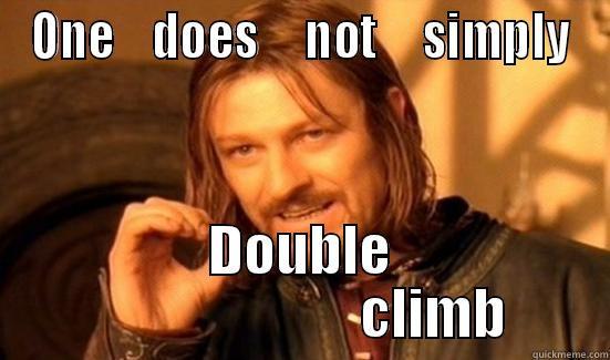 ONE    DOES     NOT     SIMPLY DOUBLE                         CLIMB Boromir