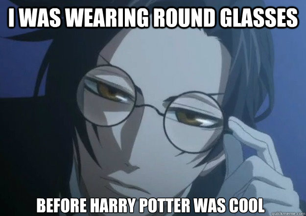 I was wearing round glasses Before Harry potter was cool  Hipster Claude Faustus