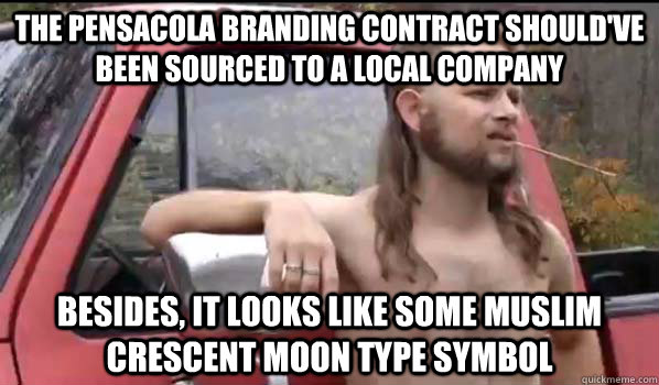 The Pensacola branding contract should've been sourced to a local company Besides, it looks like some Muslim crescent moon type symbol  Almost Politically Correct Redneck