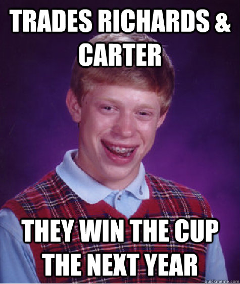 Trades Richards & Carter They win the cup the next year  Bad Luck Brian