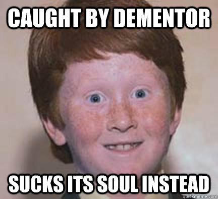 Caught by dementor sucks its soul instead - Caught by dementor sucks its soul instead  Over Confident Ginger