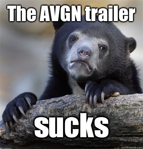 The AVGN trailer  sucks - The AVGN trailer  sucks  Confession Bear