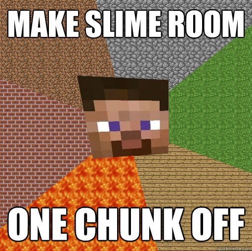 Make slime room one chunk off  Minecraft