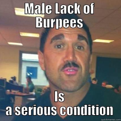 Lack of Burpee Motivation - MALE LACK OF BURPEES IS A SERIOUS CONDITION Misc