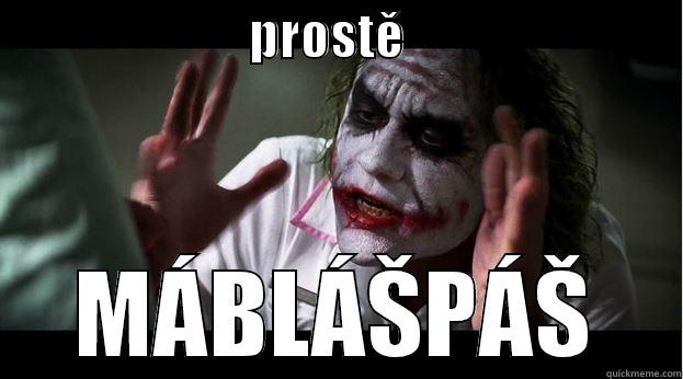                          PROSTĚ                             MÁBLÁŠPÁŠ Joker Mind Loss