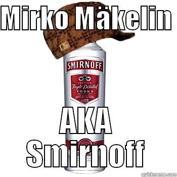 MIRKO MÄKELIN  AKA SMIRNOFF Scumbag Alcohol