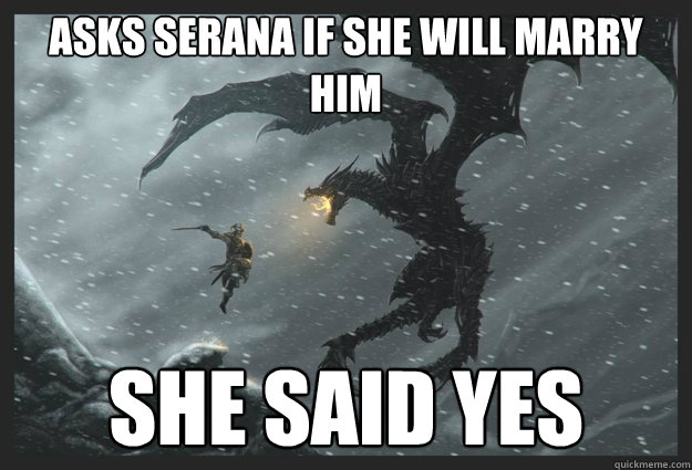 asks Serana if she will marry him she said yes  