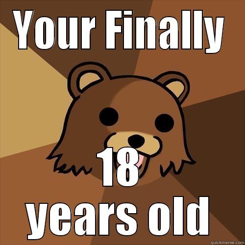 YOUR FINALLY 18 YEARS OLD Pedobear