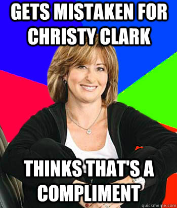 Gets mistaken for Christy Clark Thinks that's a compliment - Gets mistaken for Christy Clark Thinks that's a compliment  Sheltering Suburban Mom