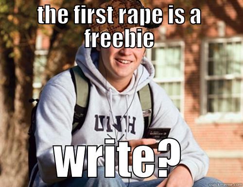 THE FIRST RAPE IS A FREEBIE WRITE? College Freshman