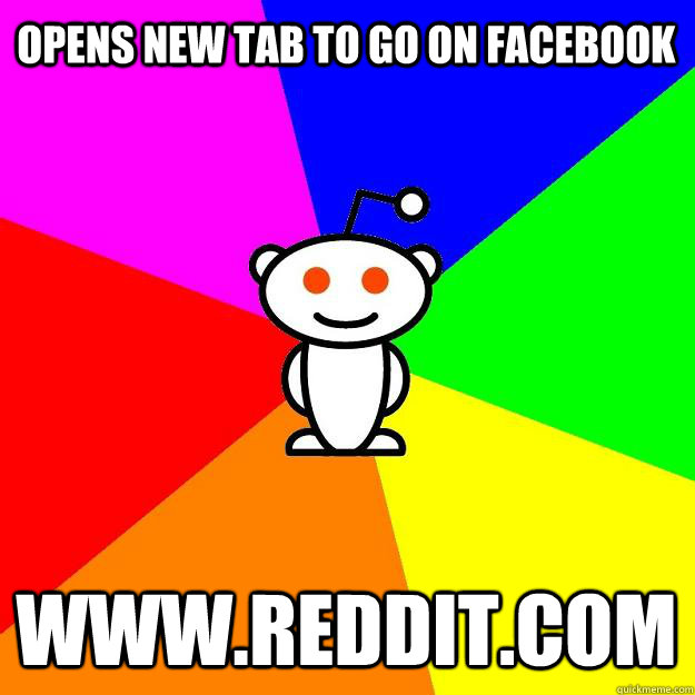 Opens new tab to go on facebook www.reddit.com  Reddit Alien