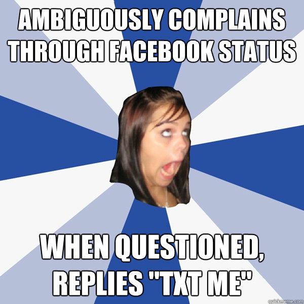 Ambiguously complains through facebook status When questioned, replies 