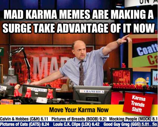 Mad karma memes are making a surge take advantage of it now  - Mad karma memes are making a surge take advantage of it now   Mad Karma with Jim Cramer