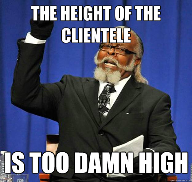 The Height of the Clientele Is too damn high  Jimmy McMillan