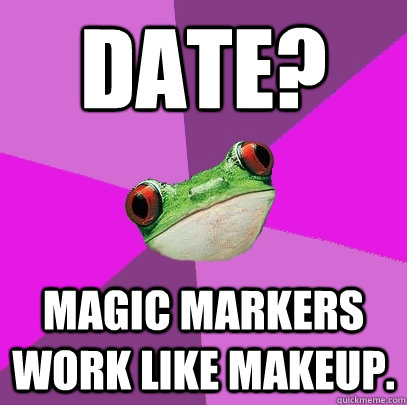 Date? Magic markers work like makeup.  Foul Bachelorette Frog