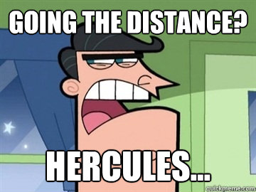 Going the distance? Hercules...  - Going the distance? Hercules...   Dinkleberg