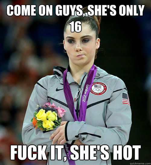 Come on guys, she's only 16 Fuck it, she's Hot  McKayla Not Impressed