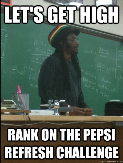 Let's get high RANK on the Pepsi refresh challenge  Rasta Science Teacher