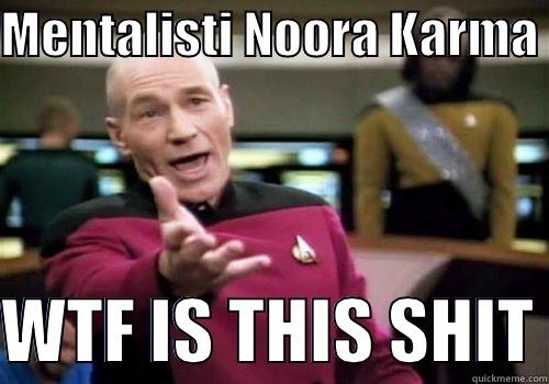 Mentalisti Noora Karma - MENTALISTI NOORA KARMA   WTF IS THIS SHIT Misc