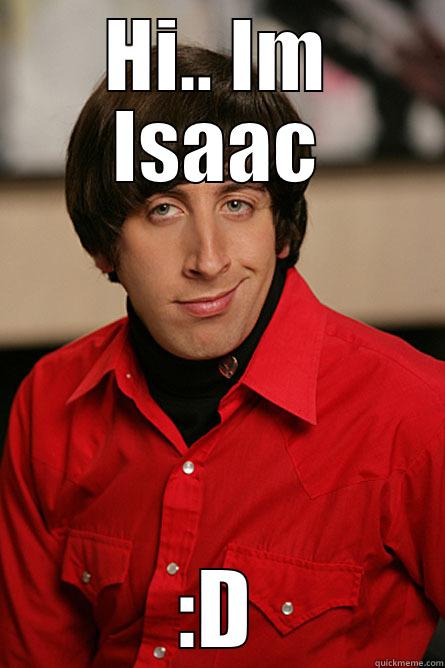 HI.. IM ISAAC :D Pickup Line Scientist