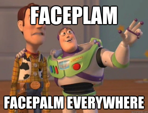 faceplam facepalm everywhere  Buzz Lightyear