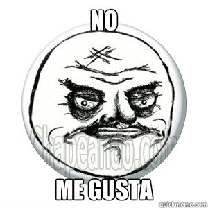 no me gusta  No me gusta