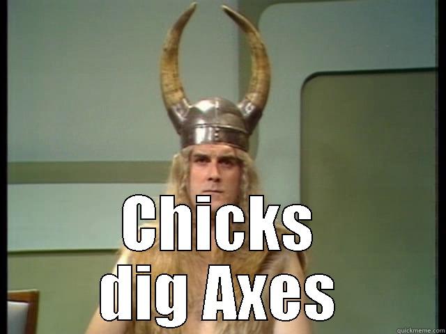  CHICKS DIG AXES Misc