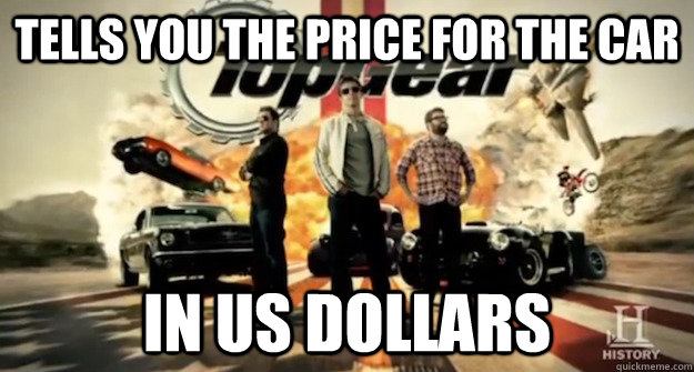 Tells you the price for the car in us dollars - Tells you the price for the car in us dollars  Good Guy US Top Gear