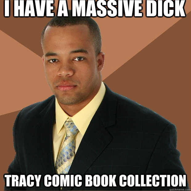 I have a massive dick tracy comic book collection  Successful Black Man