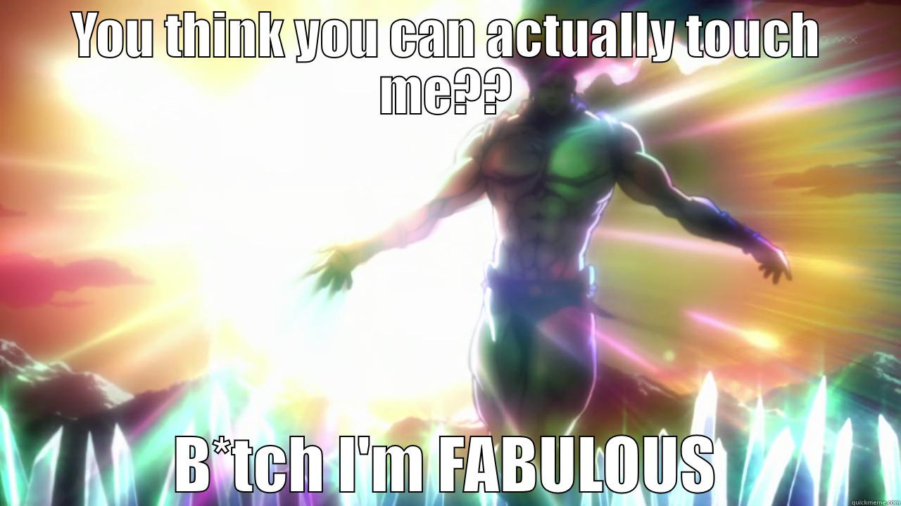 JoJo's Bizarre Adventure Cars meme - YOU THINK YOU CAN ACTUALLY TOUCH ME?? B*TCH I'M FABULOUS Misc