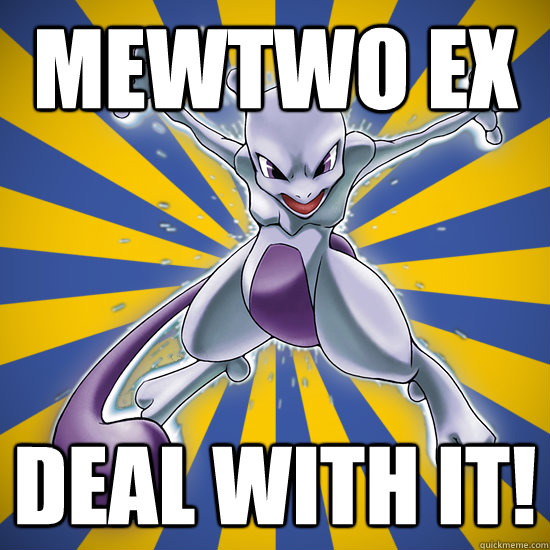 Mewtwo EX Deal With It! - Mewtwo EX Deal With It!  Misc