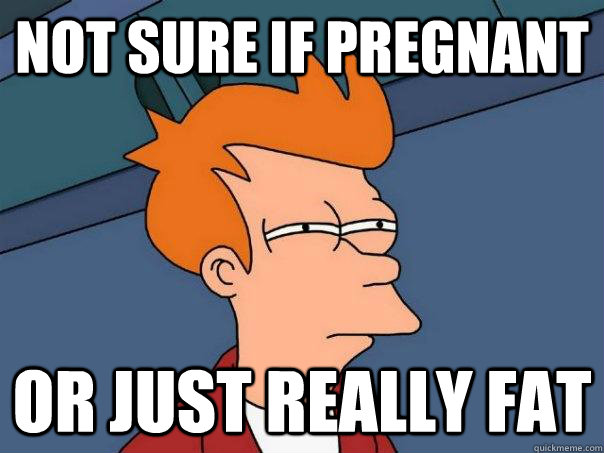 Not sure if pregnant or just really fat  Futurama Fry