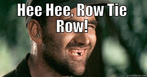 HEE HEE,  ROW TIE ROW! Misc