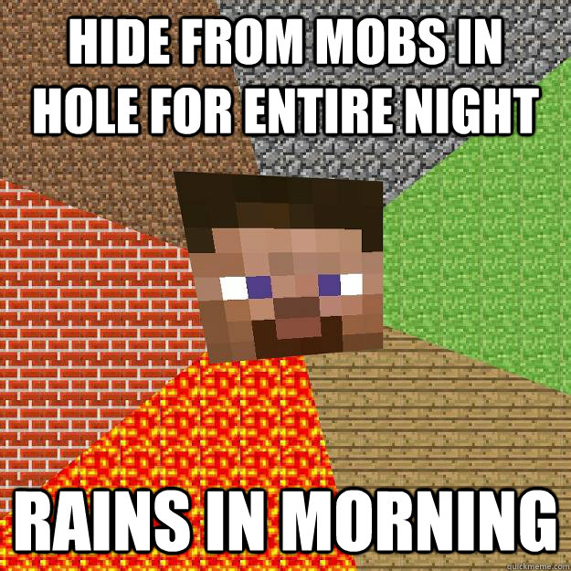 HIDE FROM MOBS IN HOLE FOR ENTIRE NIGHT  RAINS IN MORNING - HIDE FROM MOBS IN HOLE FOR ENTIRE NIGHT  RAINS IN MORNING  Minecraft