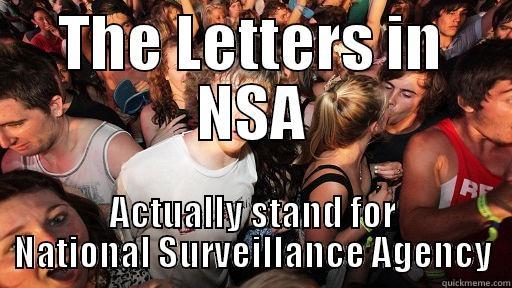 THE LETTERS IN NSA ACTUALLY STAND FOR NATIONAL SURVEILLANCE AGENCY Sudden Clarity Clarence