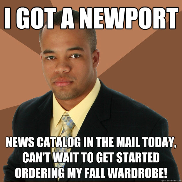 I got a Newport News Catalog in the mail today, can't wait to get started ordering my Fall wardrobe!  Successful Black Man