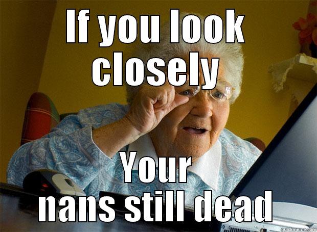 LOL NANS DEAD - IF YOU LOOK CLOSELY YOUR NANS STILL DEAD Grandma finds the Internet