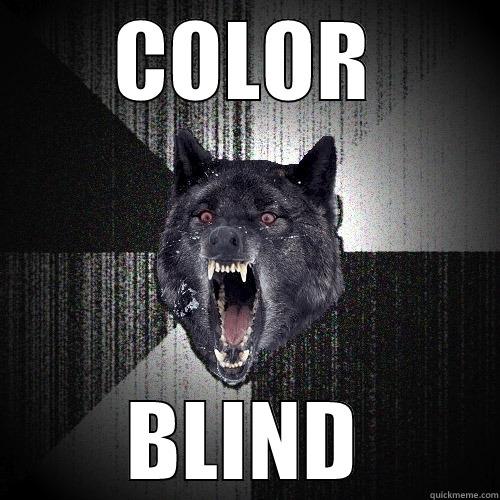 Of WOLVES - COLOR BLIND Insanity Wolf