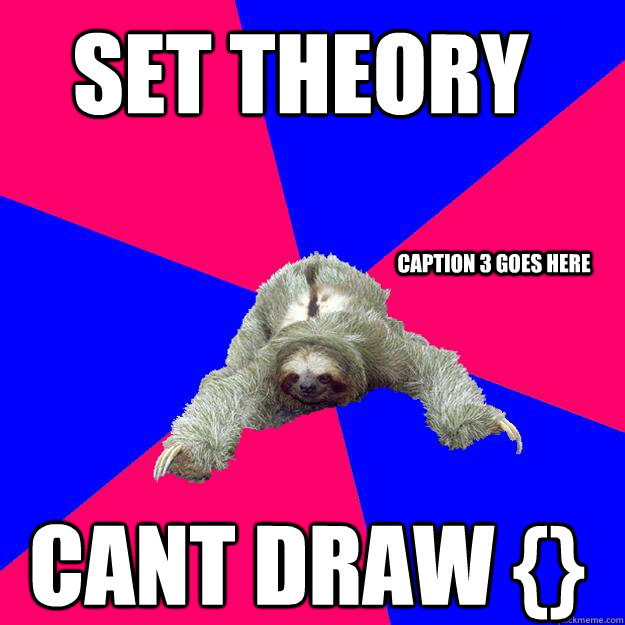 set theory cant draw {} Caption 3 goes here - set theory cant draw {} Caption 3 goes here  Math Major Sloth