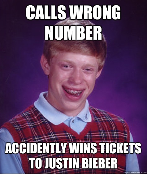 Calls wrong number Accidently wins tickets to Justin Bieber  Bad Luck Brian