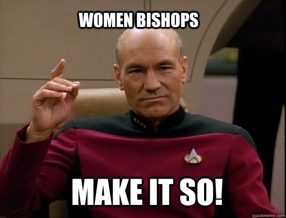 women bishops make it so!  Jean-Luc Picard Like a boss